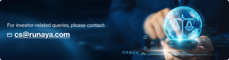 For investor-related queries, please contact cs@runaya.com
